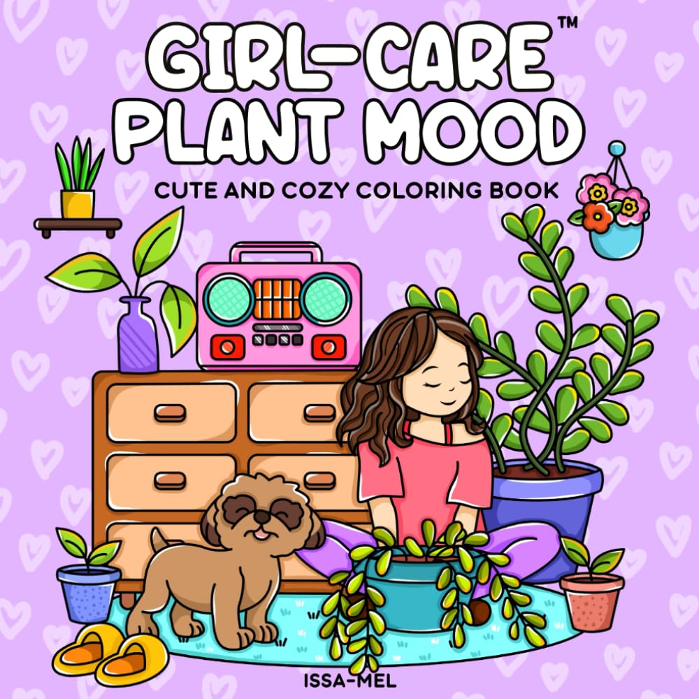 Girl-Care Plant Mood: A Relaxing Coloring Book for Adults and Teens Featuring 40+ Cozy Plant Scenes with a Fun-Loving Girl and Her Dog