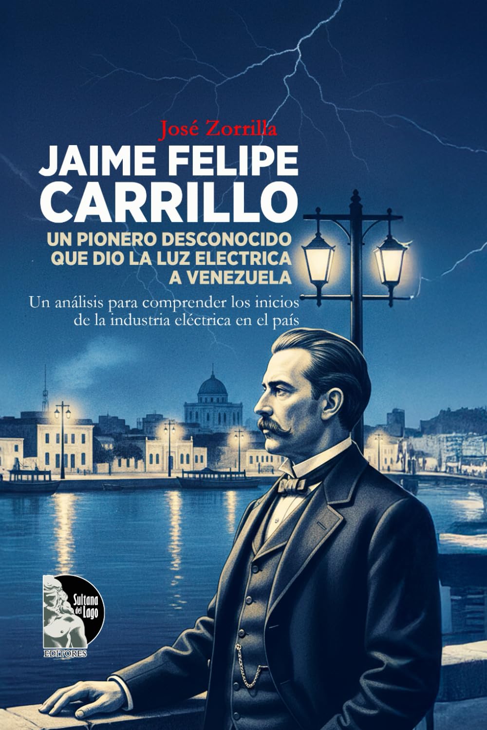 Jaime Felipe Carrillo, Un pionero desconocido que dio la luz eléctrica a Venezuela. Un análisis para comprender los inicios de la industria eléctrica ... y de los orígenes de la industria eléctrica