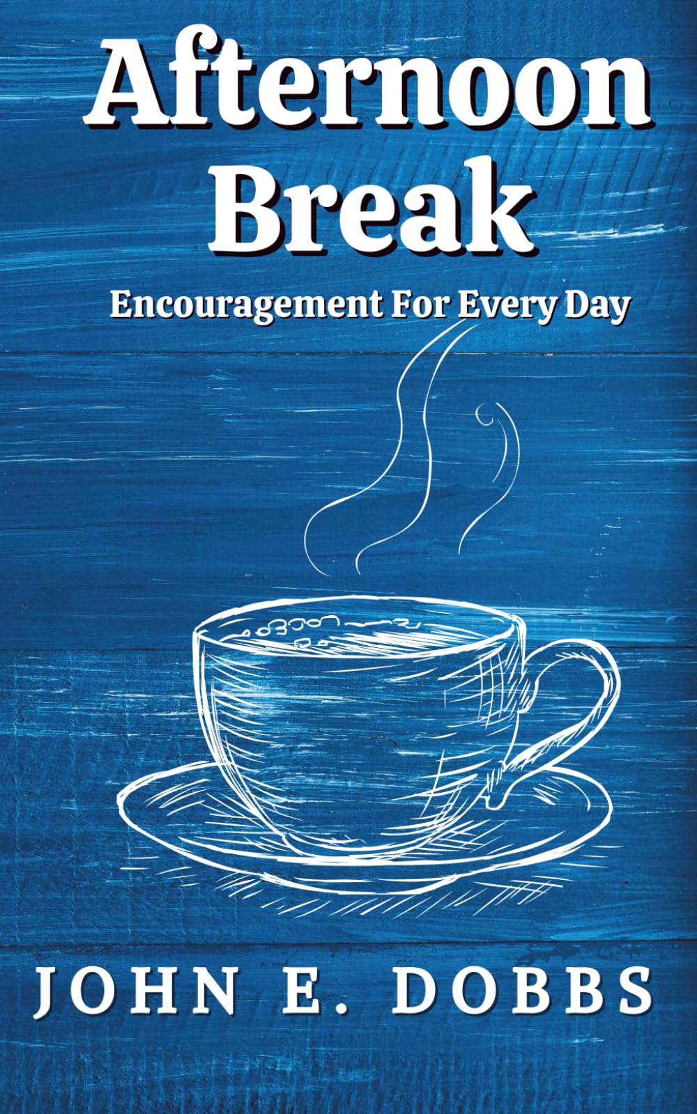 Afternoon Break: Encouragement For Every Day