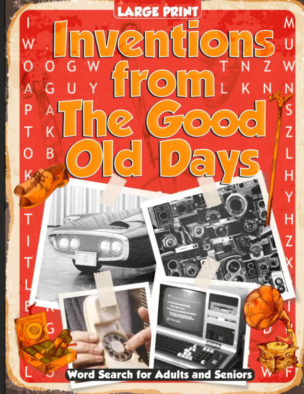 Inventions from The Good Old Days Word Search in Large Print: Nostalgic Fun for Teens, Adult and Seniors in this Puzzle Book