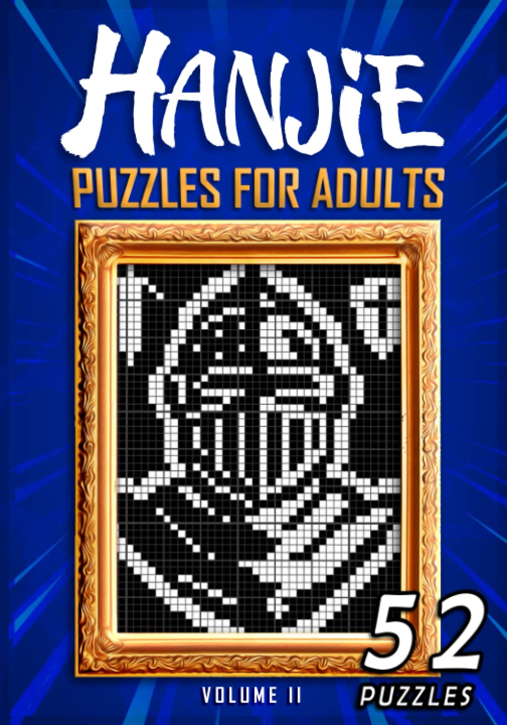 Hanjie Puzzles For Adults Volume II: Nonogram Picross Griddlers Puzzle Book | 52 Japanese Crossword Puzzles: 2