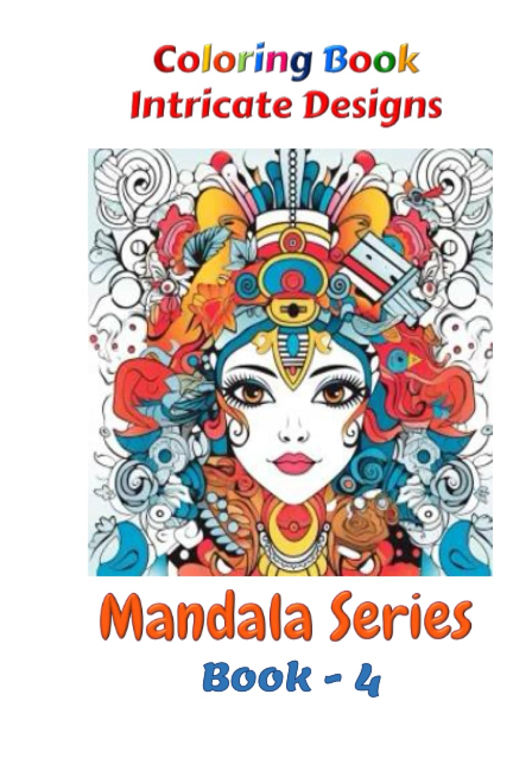 Intricate Designs - Mandala - Coloring Book: "Imagine your colors & color your imagination"