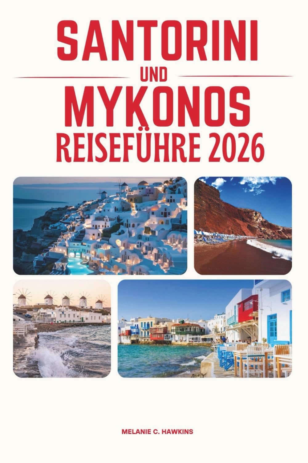 SANTORINI UND MYKONOS REISEFÜHRER 2026: Entdecken Sie Griechenlands ikonischste Inseln: perfekte Reiserouten, atemberaubende Strände, lokale ... Kykladen-Flucht (detaillierte Karte).