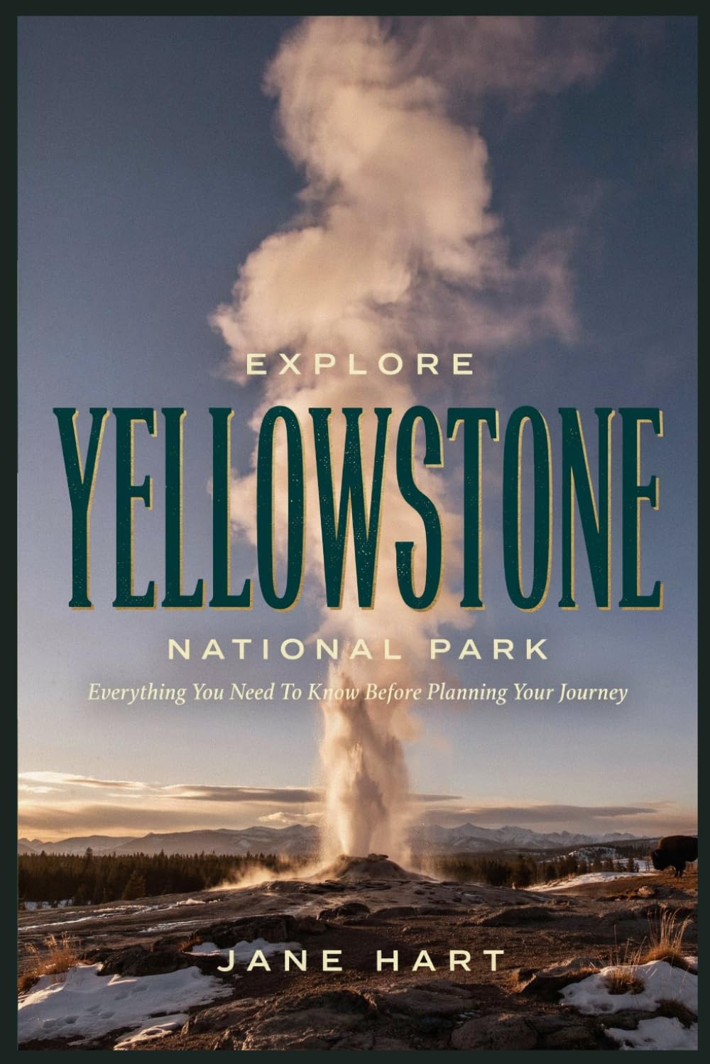 Explore Yellowstone national park: Everything You Need To Know Before Planning Your Journey