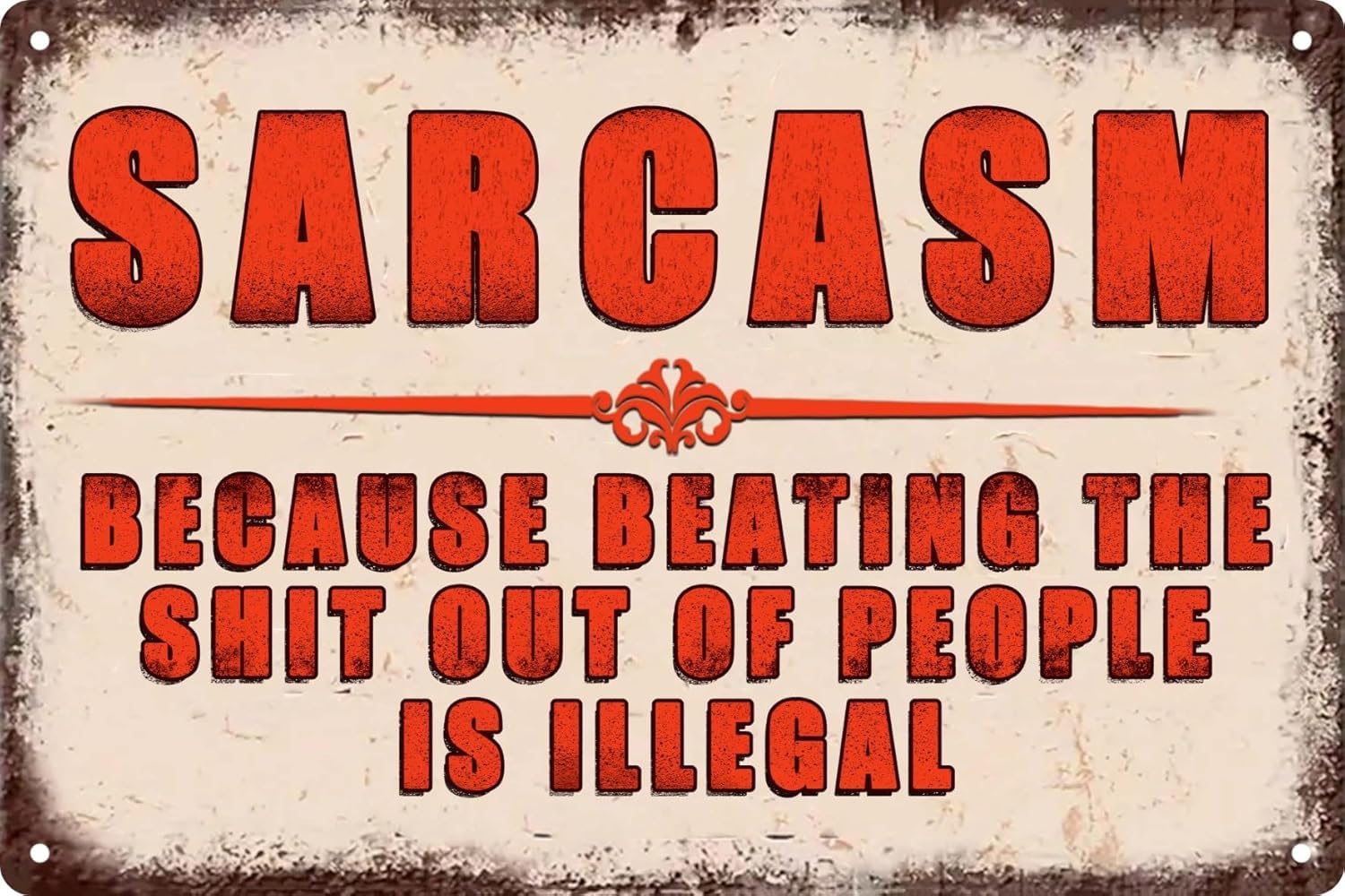 SMAZDFXX Retro Funny Sarcasm Because Beating The ShitOf People Is Illegal Metal Tin Signs Garden Fence Wall Decor Garage Man Cave Retro Bar Art Bathroom Decor 5.5"x8"