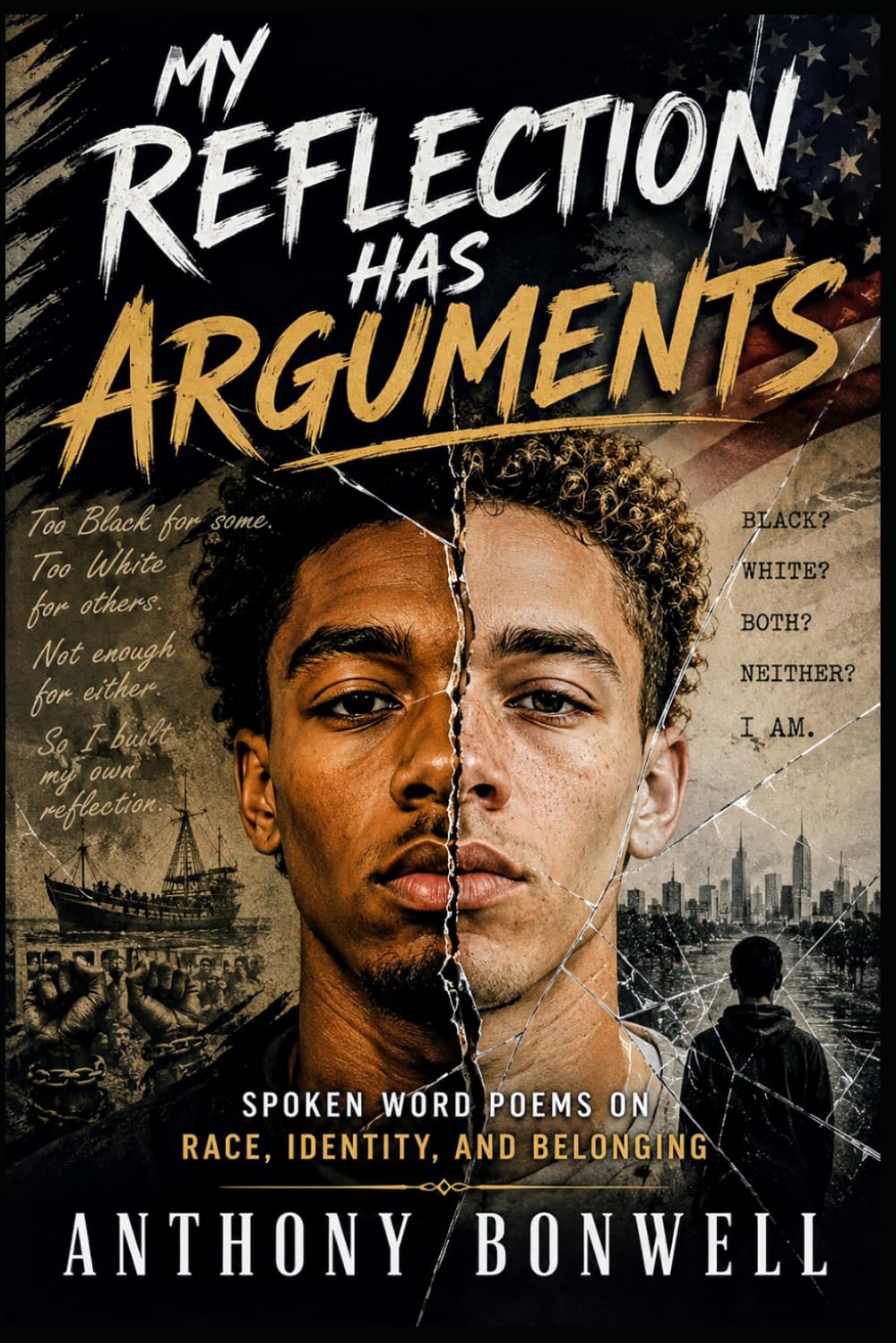 My Reflection Has Arguments: Spoken Word Poems on Race, Identity, And Belonging