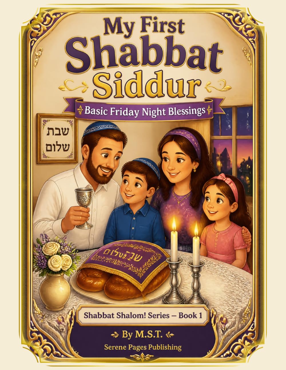 My First Shabbat Siddur for Kids: Friday Night Blessings in Hebrew, English and Spanish: A Bilingual Jewish Prayer Book for Families Ages 2-8 — ... Children (Shabbat Shalom! Siddur Series)