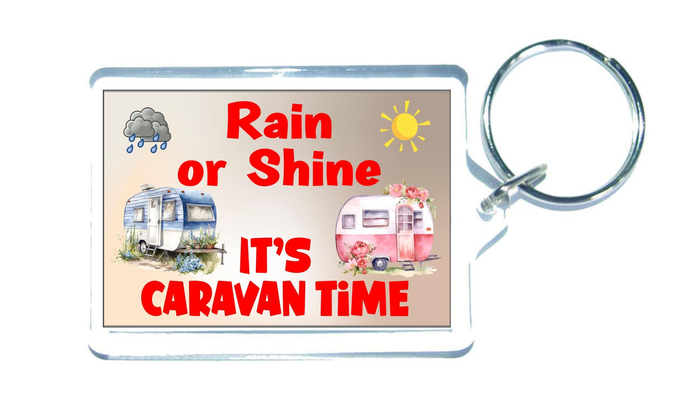 Decalarama Clear Funny Caravan Keyring - Rain Or Shine It's Caravan Time - Camping Gift, Cheeky, Birthday Gift