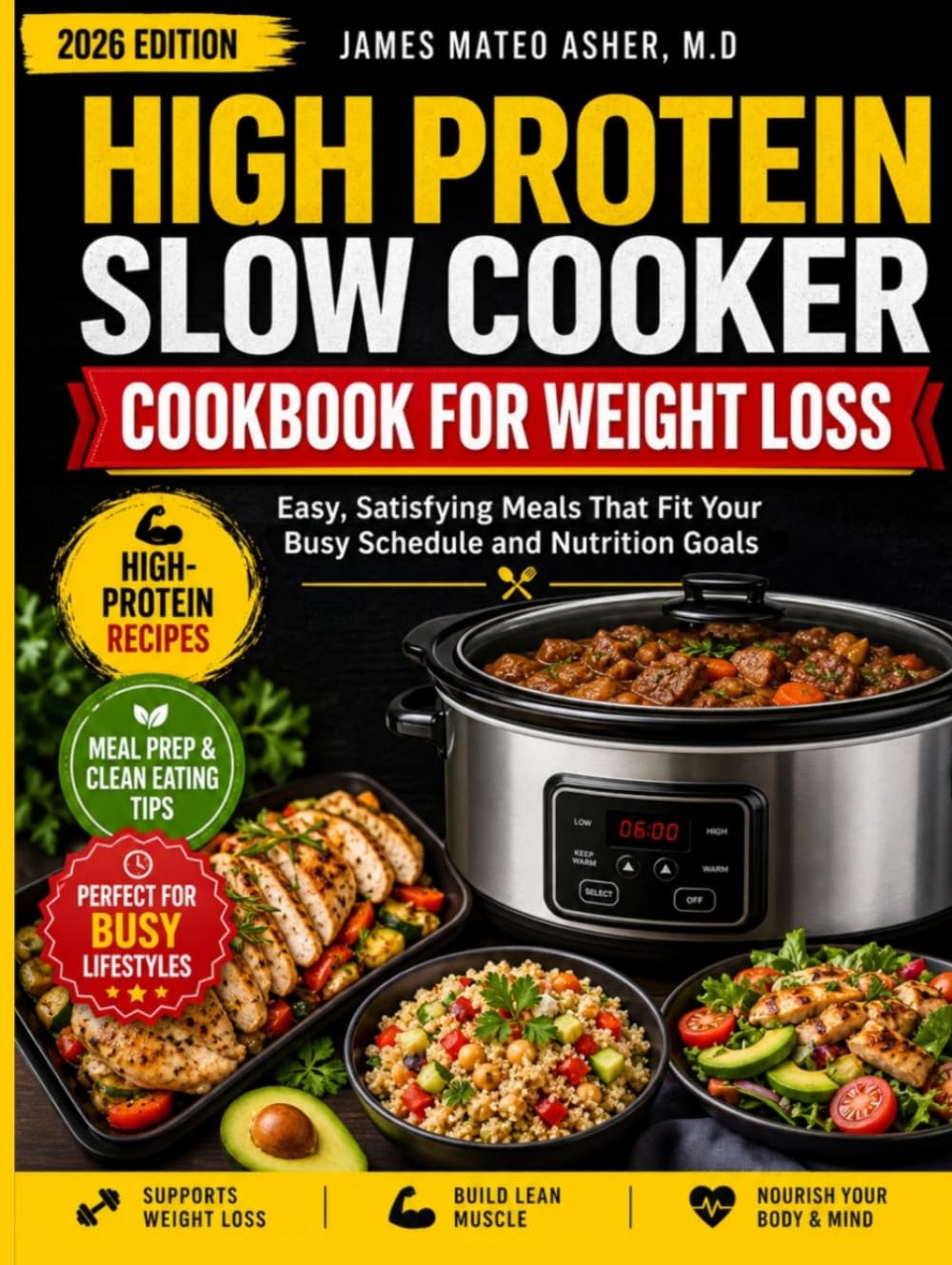 HIGH PROTEIN SLOW COOKER COOKBOOK FOR WEIGHT LOSS: Easy, Satisfying Meals That Fit Your Busy Schedule and Nutrition Goals