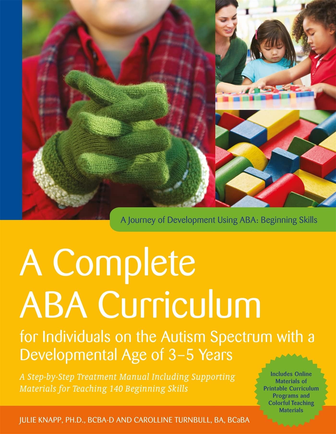 A Complete ABA Curriculum for Individuals on the Autism Spectrum With a Developmental Age of 3-5 Years: Step-by-Step Treatment Manual Including ... of Development Using ABA: Beginning Skills) Paperback – September 30, 2017