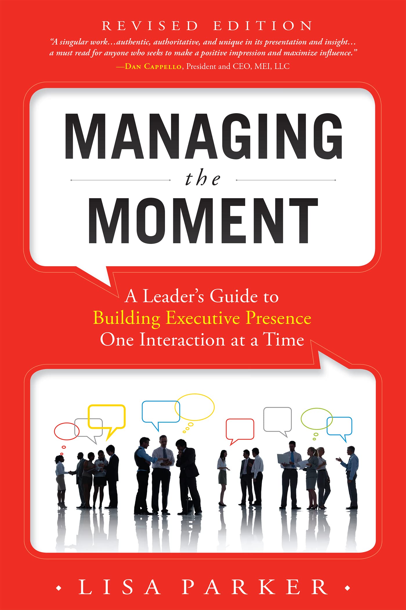 Managing the Moment: A Leader's Guide to Building Executive Presence One Interaction at a Time