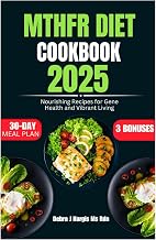 MTHFR DIET COOKBOOK 2025: Nourishing Recipes for Gene Health and Vibrant Living