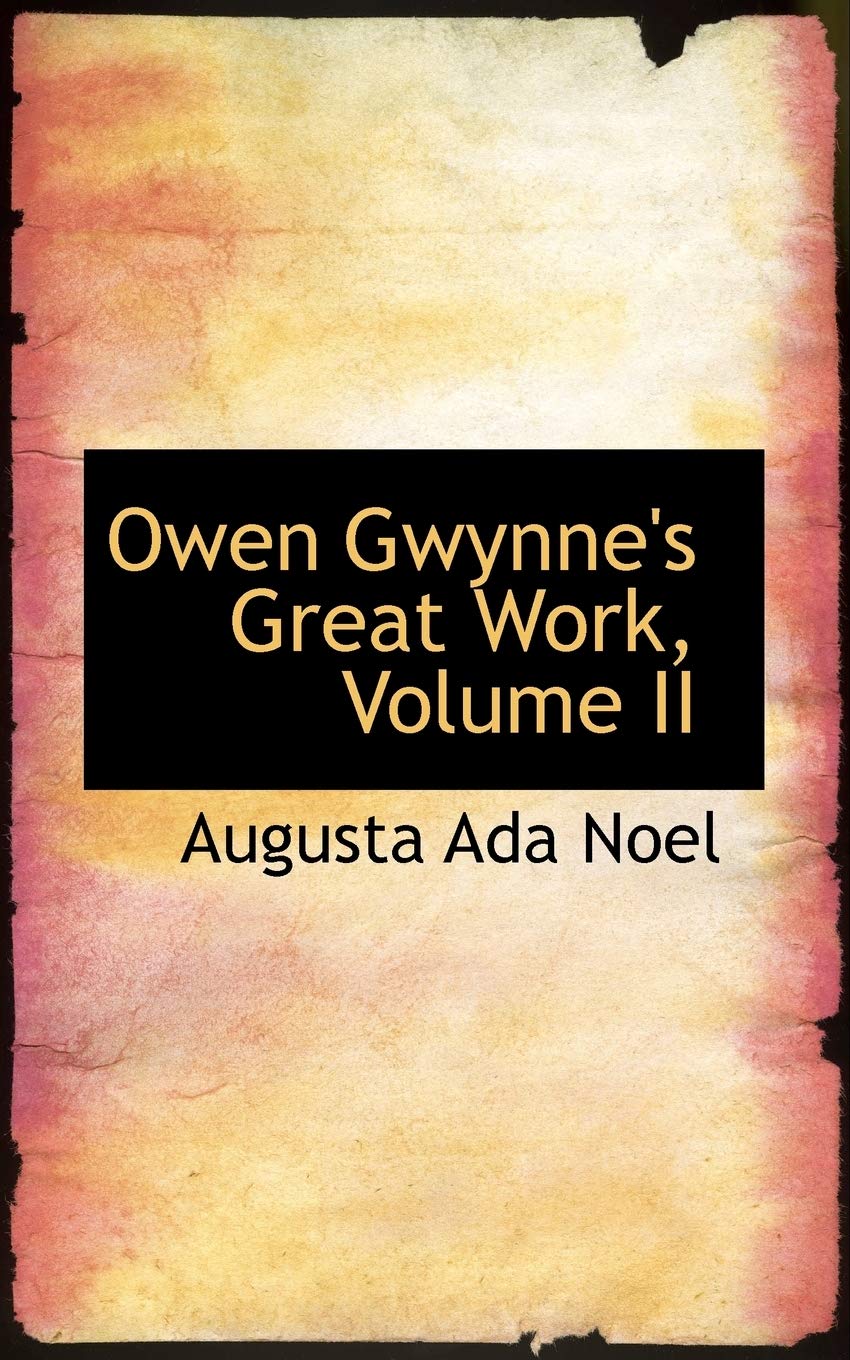 Owen Gwynne's Great Work, Volume II