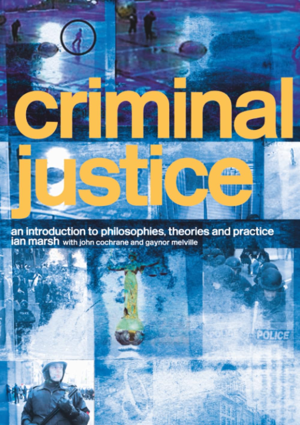 Criminal Justice: An Introduction to Philosophies, Theories and Practice