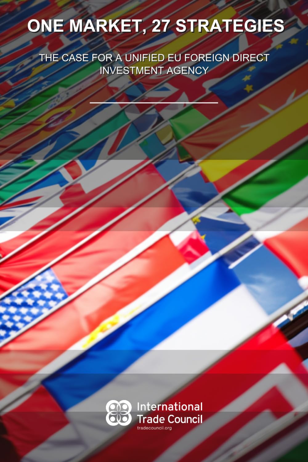 One Market, 27 Strategies: The Case for a Unified EU Foreign Direct Investment Agency