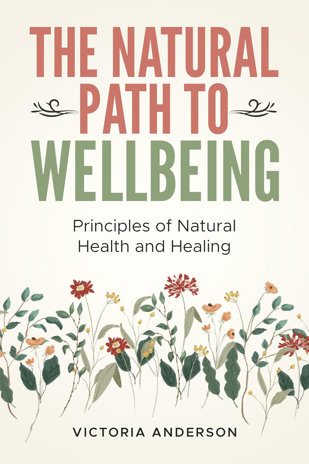 The Natural Path to Wellbeing: Principles of Natural Health and Healing
