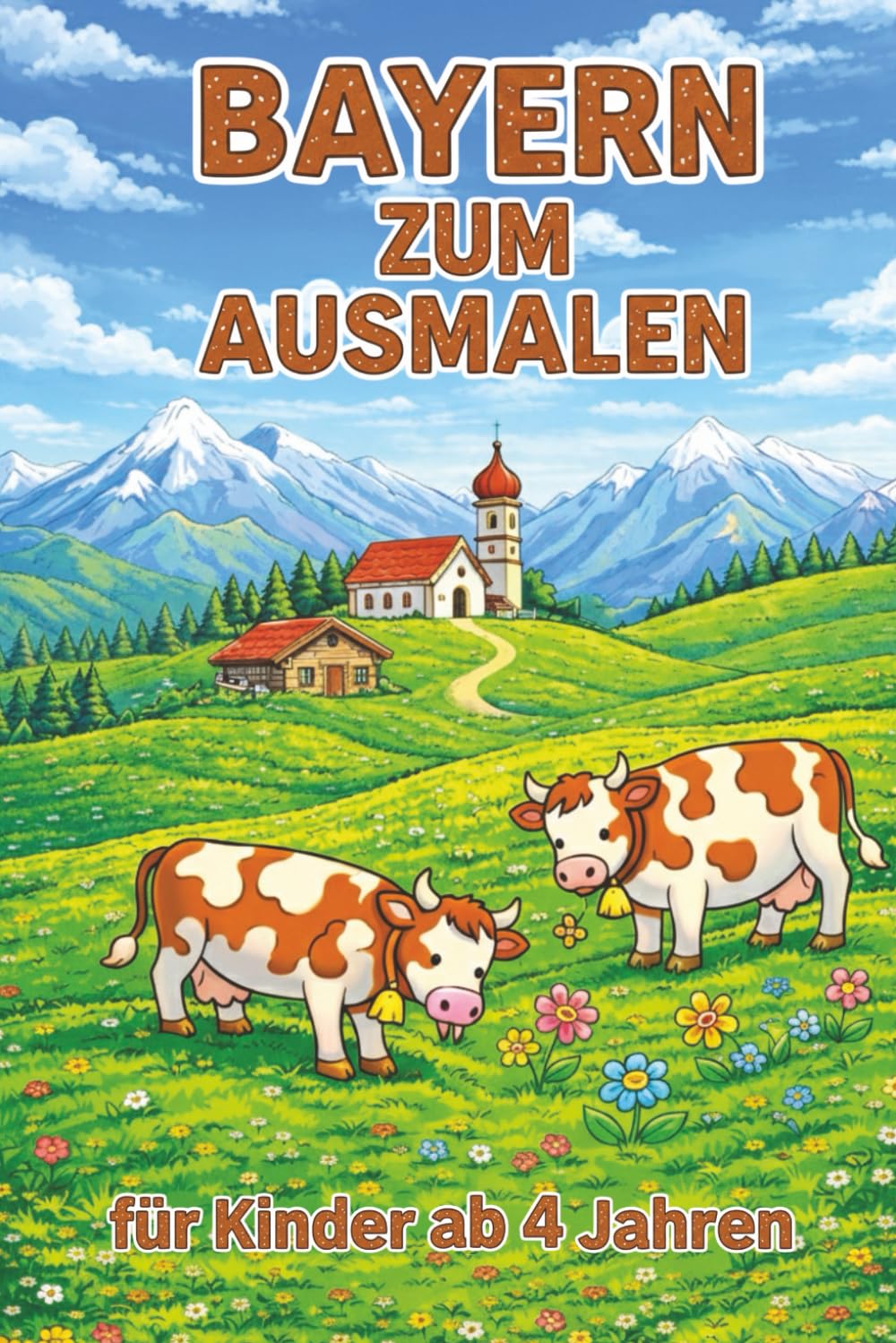 Bayern zum ausmalen: das Bayern Ausmalbuch für Kinder ab 4 Jahren Kindgerechte Motive, Sehenswürdigkeiten, Tiere & Traditionen aus Bayern: Kreatives Malbuch für Mädchen & Jungen – ideal als Geschenk