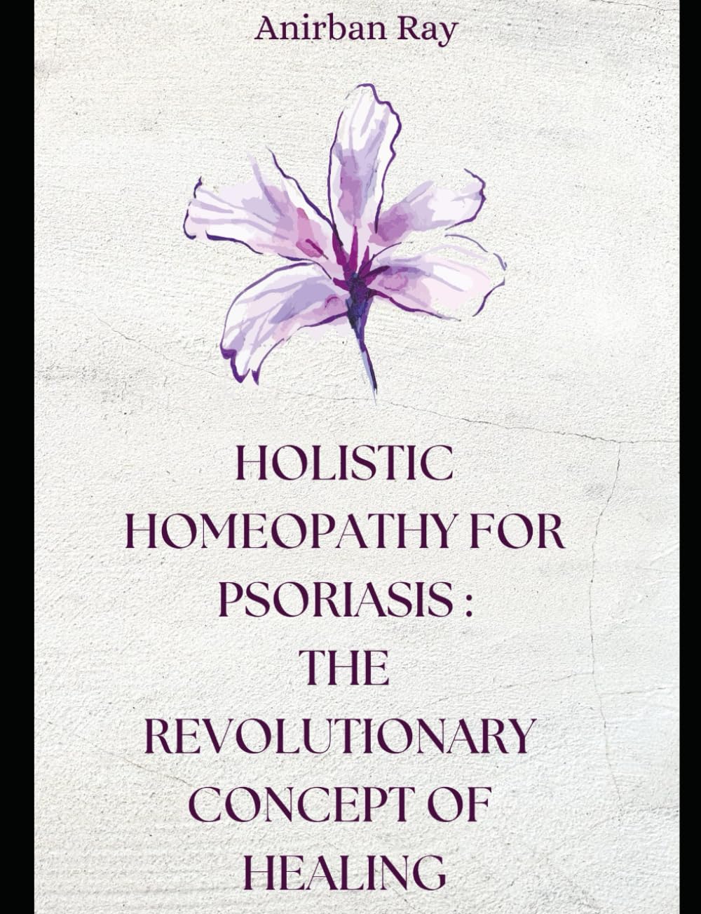 Holistic Homeopathy for Psoriasis: The Revolutionary Concept of Healing
