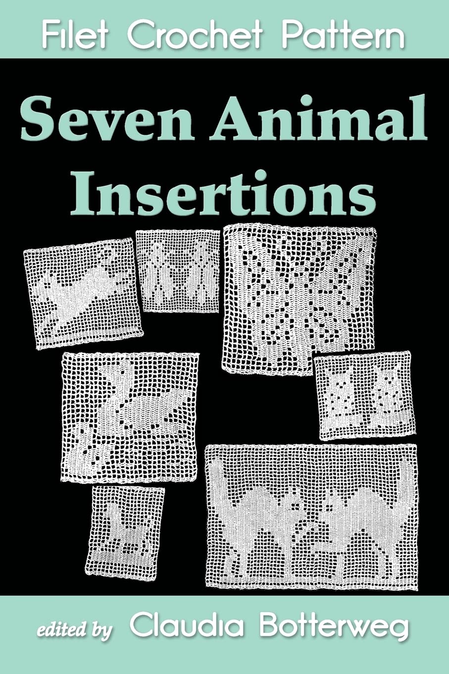 Seven Animal insertions Filet Crochet Pattern: Complete Instructions and Chart