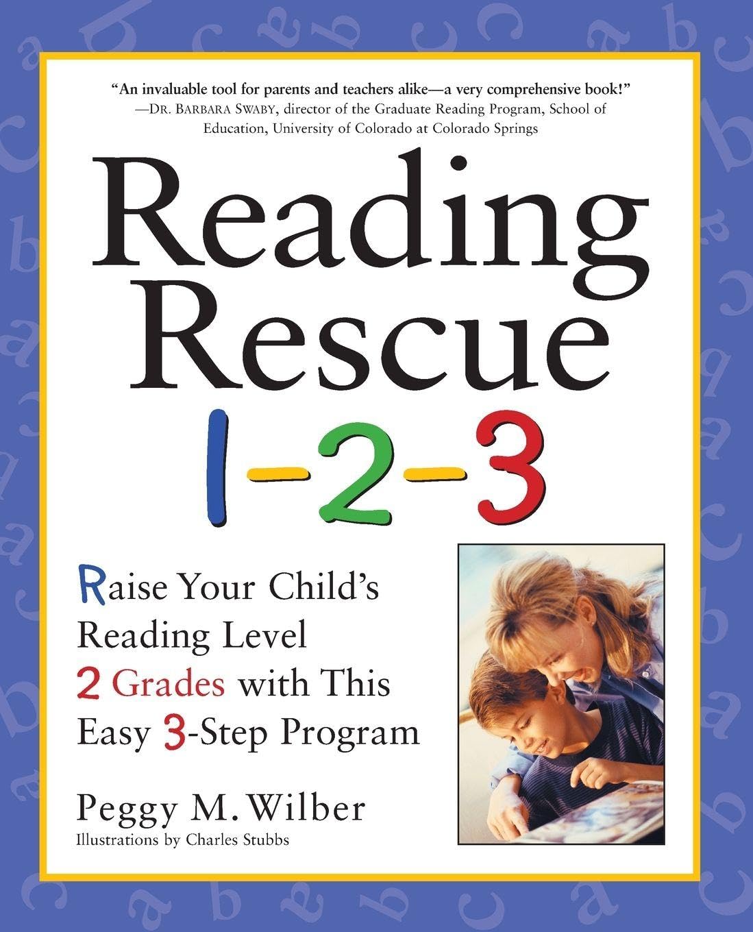 Reading Rescue 1-2-3: Raise Your Child's Reading Level 2 Grades with This Easy 3-Step Program