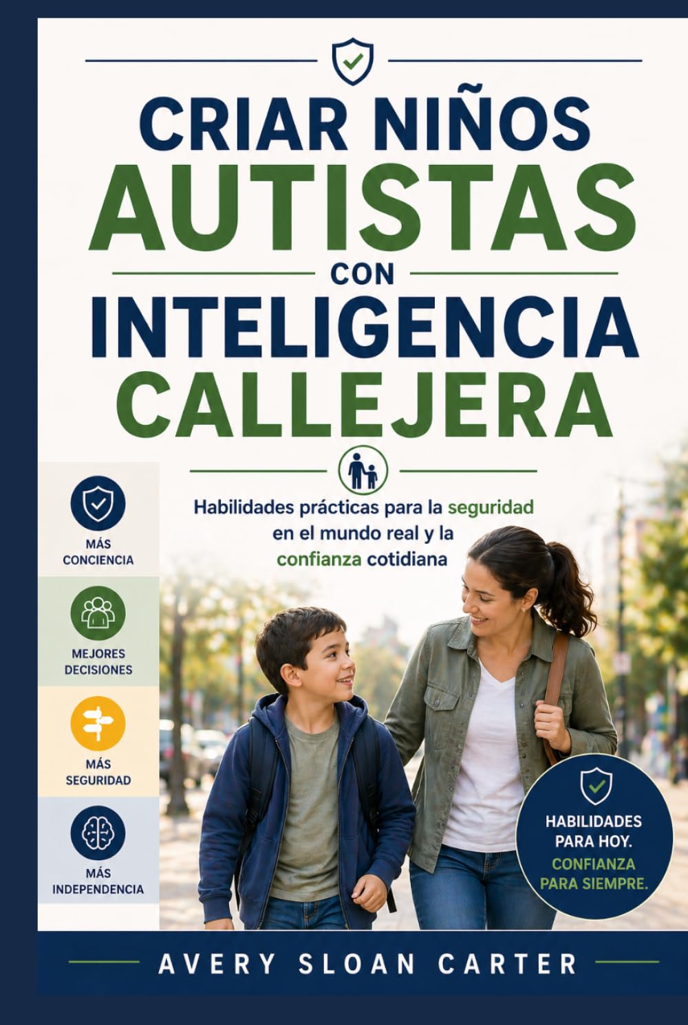 Criar niños autistas con inteligencia callejera: Habilidades prácticas para la seguridad en el mundo real y la confianza cotidiana