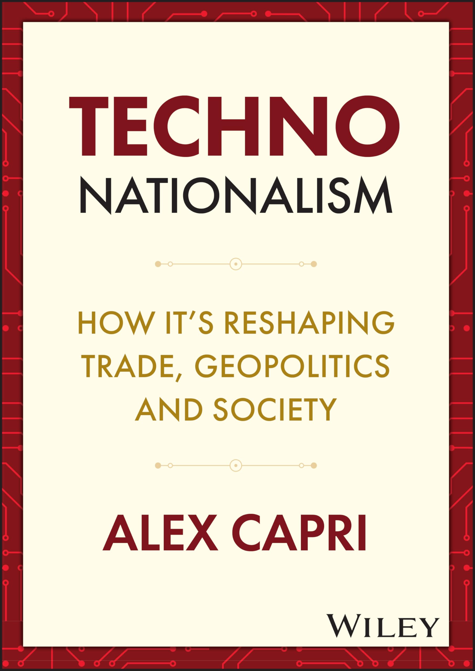 Techno-nationalism: How It's Reshaping Trade, Geopolitics and Society