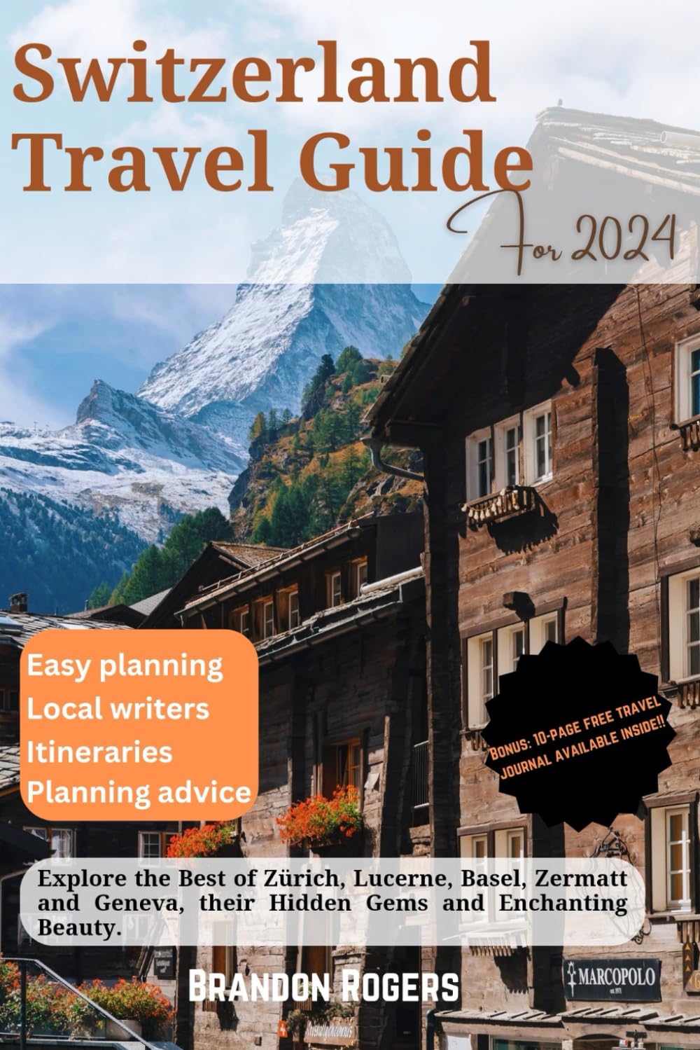 Switzerland Travel Guide 2024: Explore the Best of Zurich, Lucerne, Basel, Zermatt and Geneva, Their Hidden Gems and Enchanting Beauty (European Travel Series)