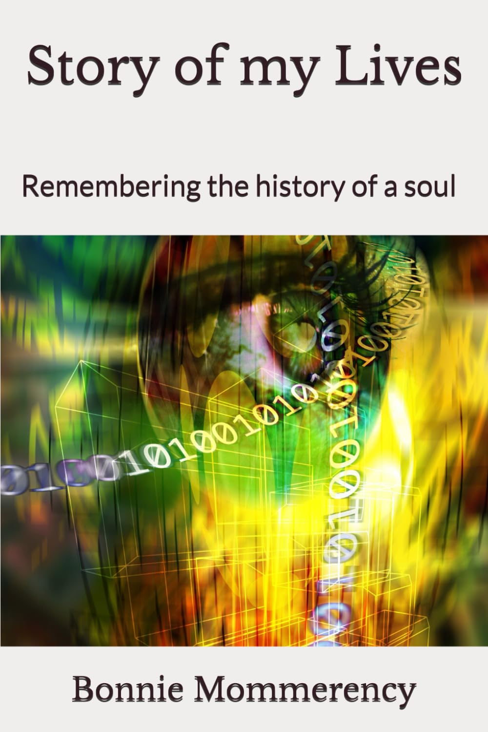 Story of my Lives: Remembering the history of a soul (Story of my Lives & Past Life Diary)