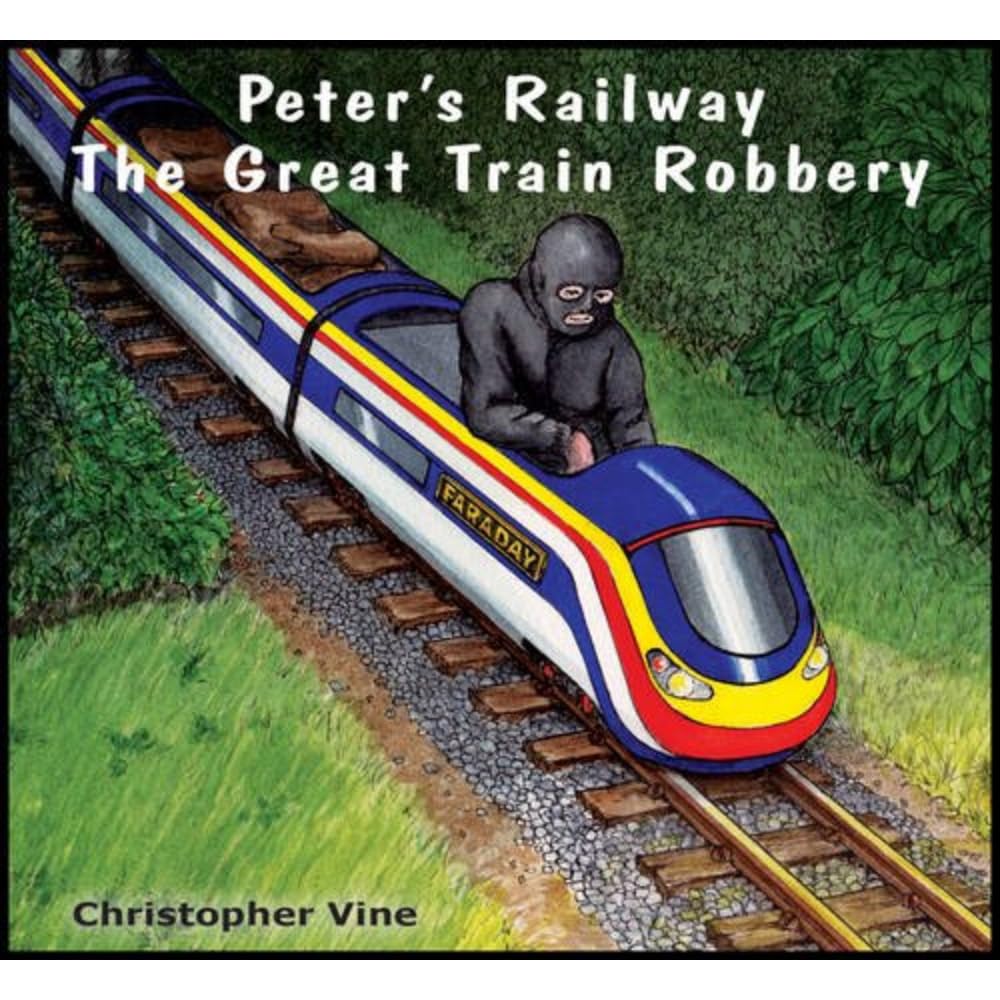Peter's Railway the Great Train Robbery by Christopher G. C. Vine