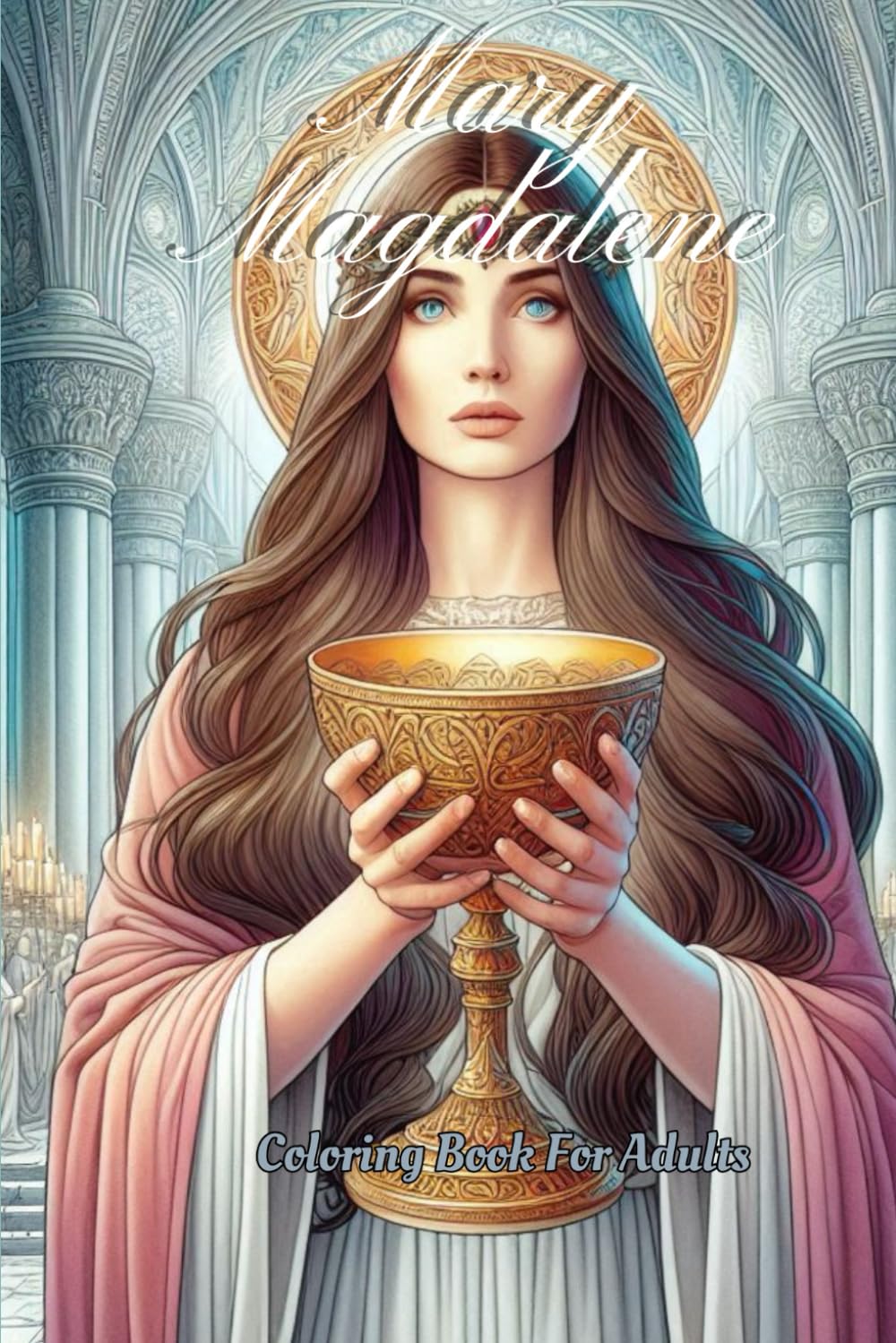 Mary Magdalene: Coloring Book For Adults