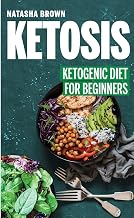 Ketosis: Ketogenic Diet for Beginners (Weight Loss)
