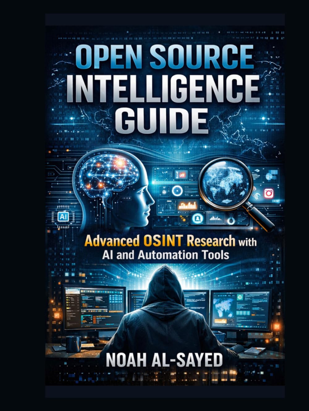 Open Source Intelligence Guide: Advanced OSINT Research with AI and Automation Tools