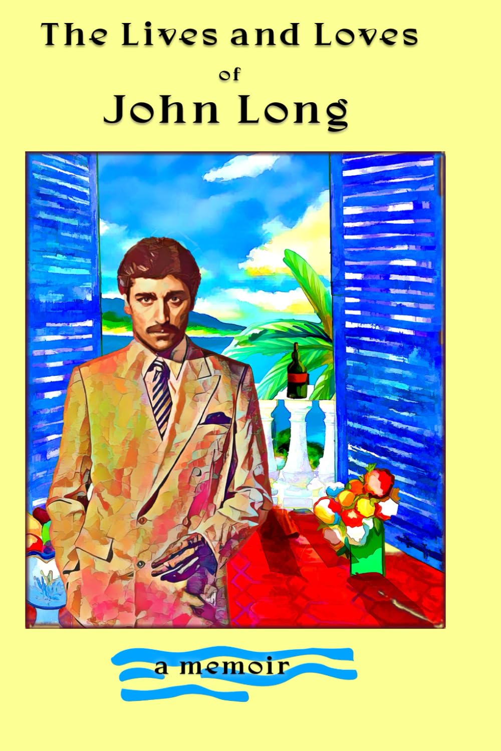 The Life and Loves of John Long: my memoir