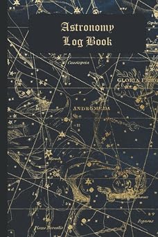 Astronomy Log Book A Stargazing and Night Sky Observations Journal for Recording and Sketching