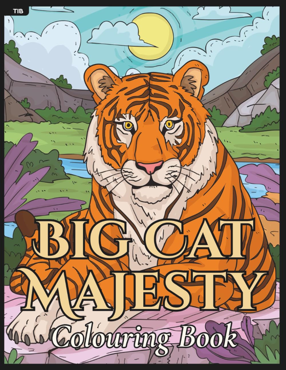 Big Cat Majesty Colouring Book: Lions, Tigers, Panthers, Leopards & Cheetahs