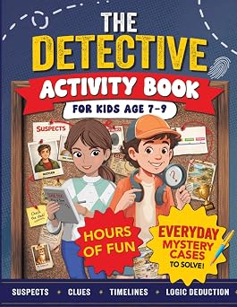 The Detective Activity Book For Kids Age 7-9 Packed with Mystery Puzzle Cases to Solve Using Clues & Logic