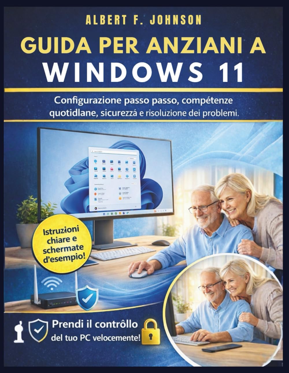 Guida per anziani a Windows 11: Configurazione passo passo, competenze quotidiane, sicurezza e risoluzione dei problemi