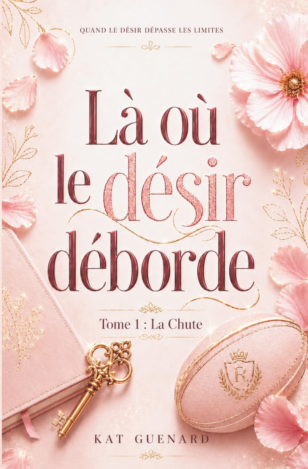 Là où le désir déborde: Tome 1 : La chute