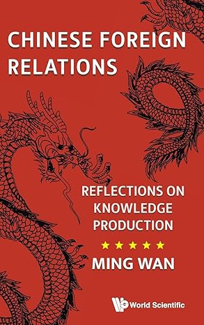 Chinese Foreign Relations: Reflections On Knowledge Production