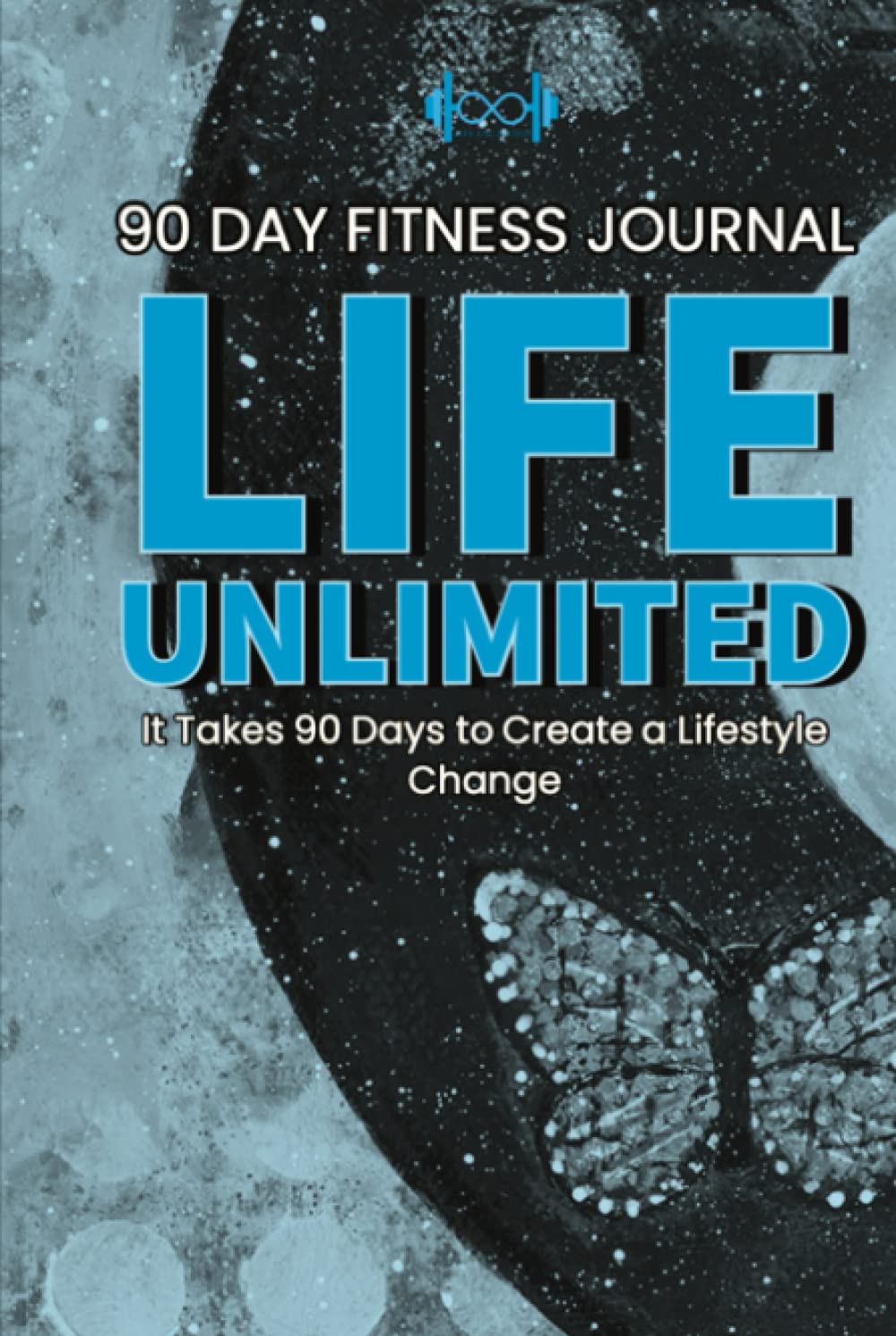 90 Day Fitness Journal: Life Unlimited