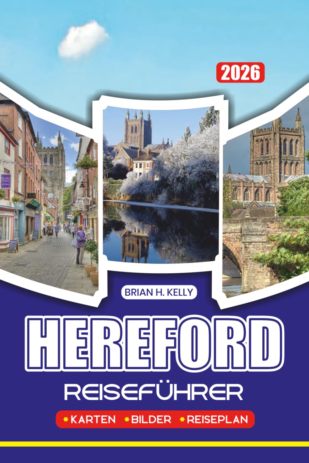 HEREFORD REISEFÜHRER 2026: Entdecken Sie versteckte Schätze, historische Sehenswürdigkeiten und lokale Erlebnisse in Hereford, England, mit praktischen Planungstipps für jeden Reisenden