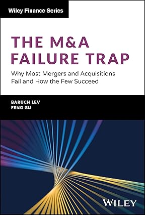The M&A Failure Trap: Why Most Mergers and Acquisitions Fail and How the Few Succeed (Wiley Finance)-Wow! eBook
