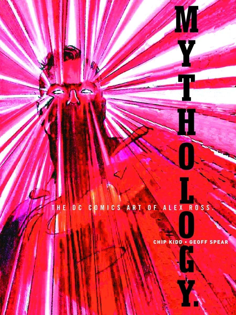 Mythology: The DC Comics Art of Alex Ross (Pantheon Graphic Library) Paperback – November 8, 2005