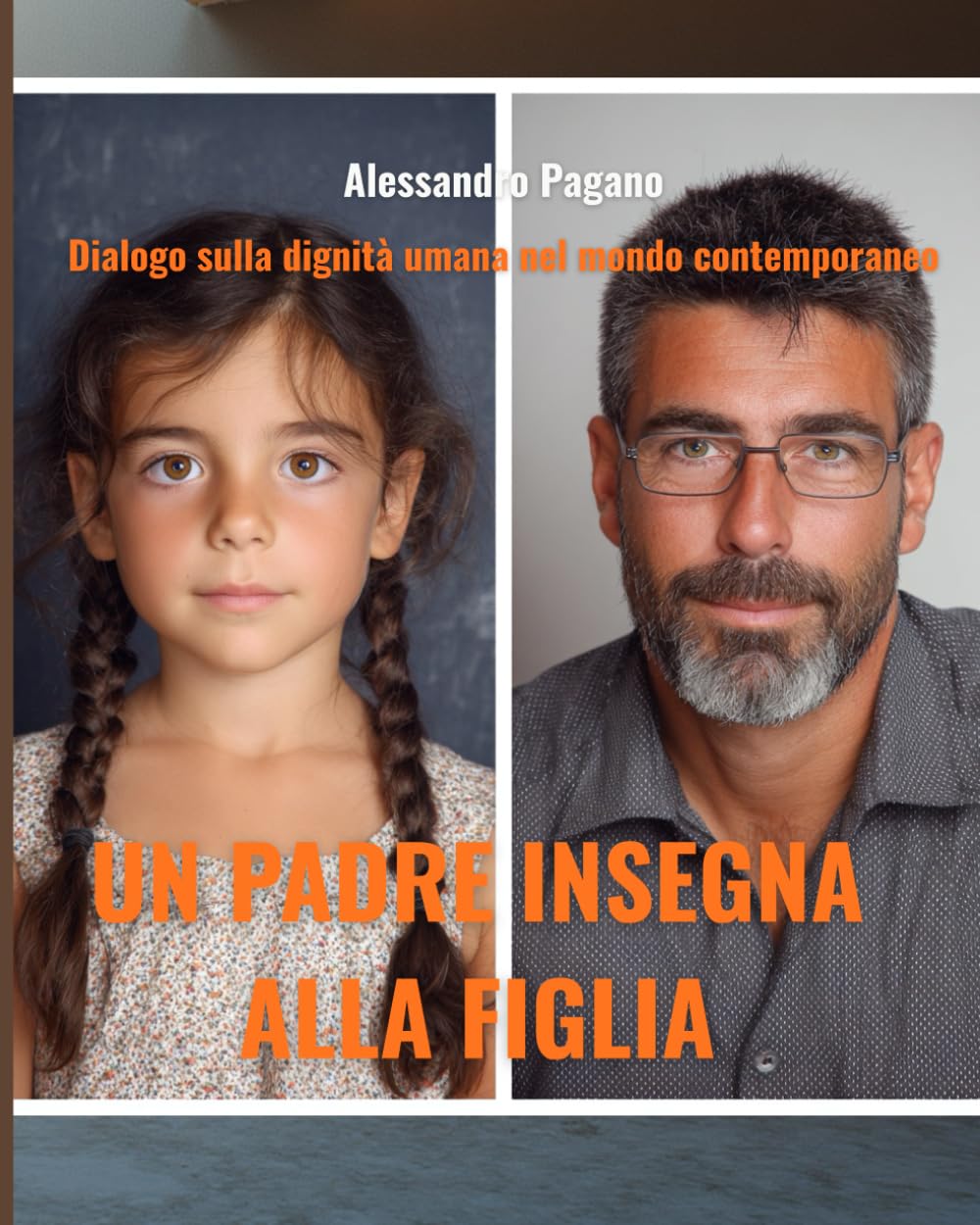 UN PADRE INSEGNA ALLA FIGLIA: Dialogo sulla dignità umana nel mondo contemporaneo
