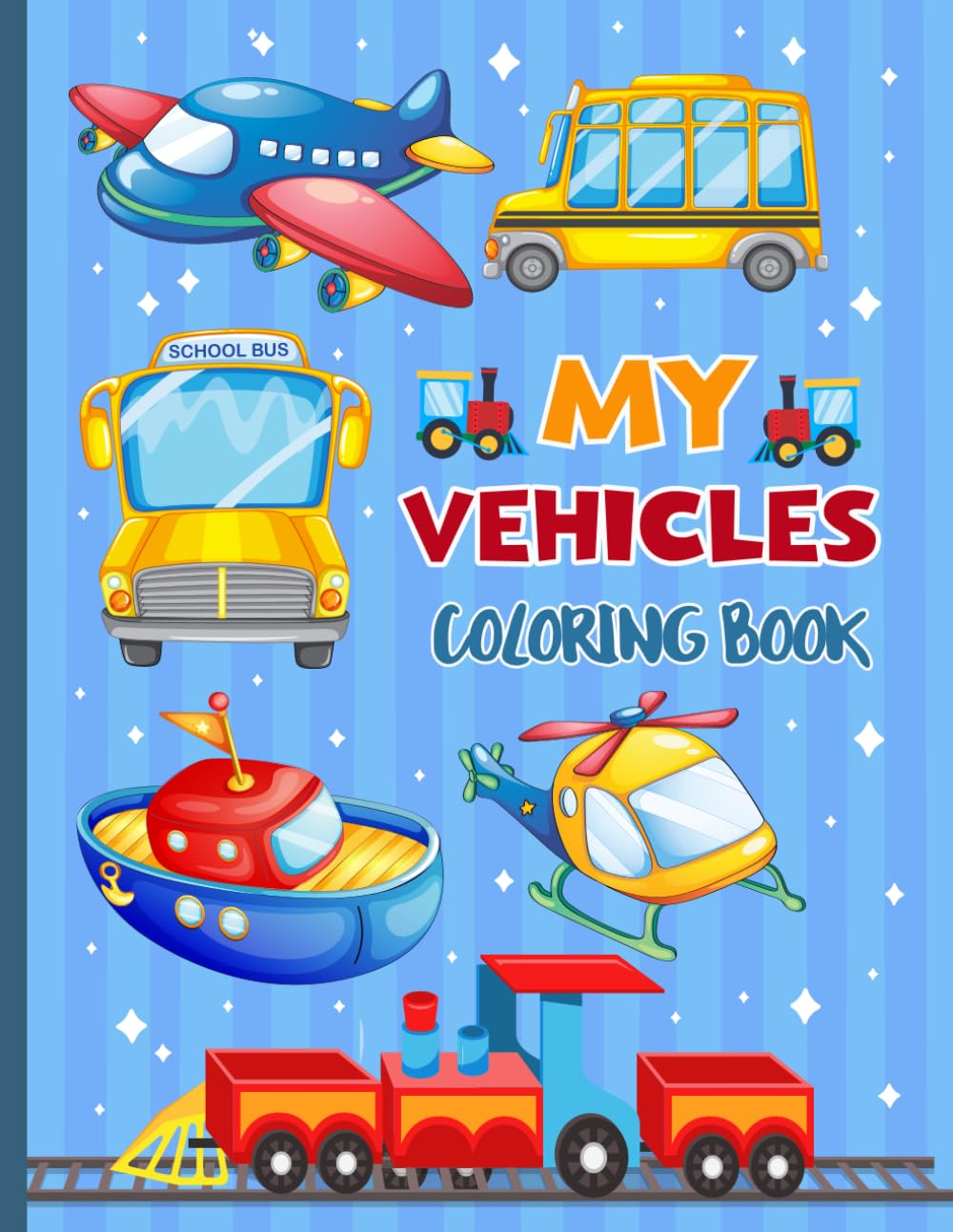 My Vehicles Coloring Book: Coloring Book With Construction And Transport Vehicles Featuring Big Trucks And Illustrations For Kids And Young Builders.