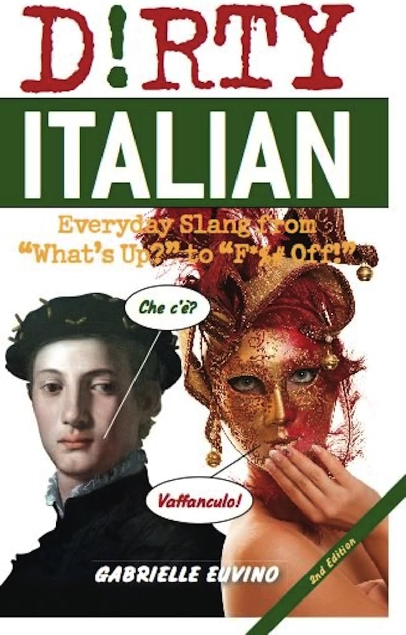 Dirty Italian: Everyday Slang from "What's Up?" to "F*%# Off!" (Dirty Everyday Slang) Paperback โ May 1, 2012
