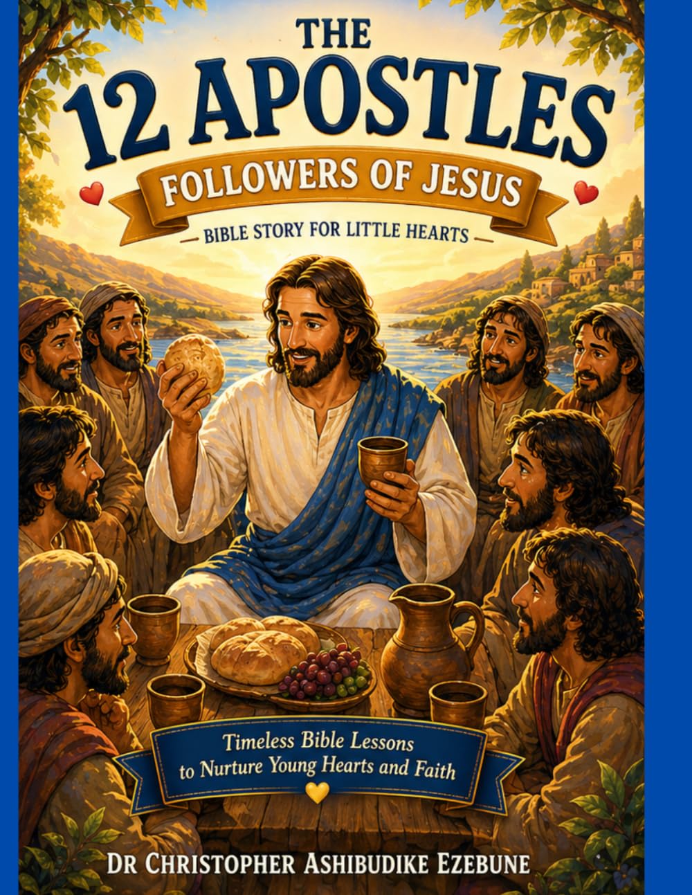 THE 12 APOSTLES: FOLLOWERS OF JESUS (Bible Heroes For Little Hearts)