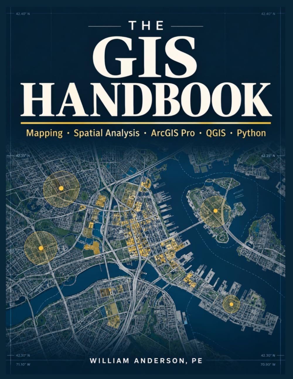 The GIS Handbook: Mapping, Spatial Analysis, ArcGIS Pro, QGIS, and Python Automation for Beginners and Working Professionals (The Masterclass Manuals)