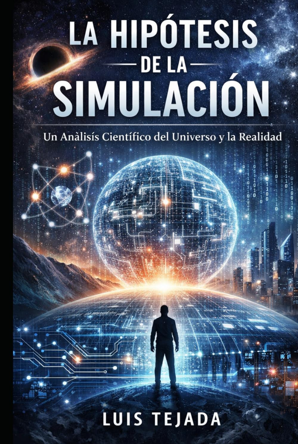 La Hipótesis de la Simulación: Un Análisis Científico del Universo y la Realidad (Filosofía)