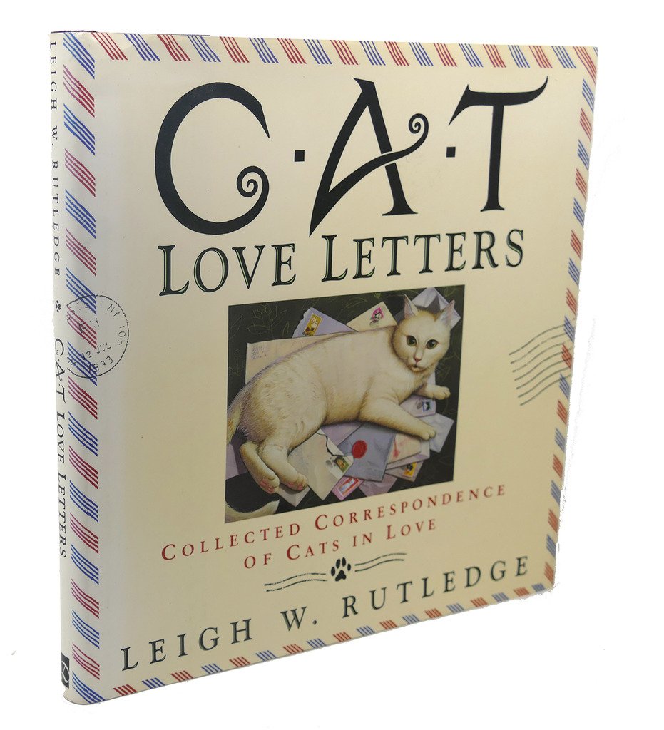 Love Rutledge Cat Love Letters: Collected Correspondence of Cats in Love: Rutledge ...